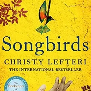 songbirds — a powerful and heart stirring novel from the bestselling author of the beekeeper of aleppo